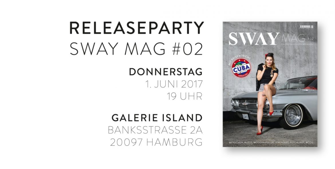 SWAY MAG #02 Magazin-Releaseparty am Donnerstag, den 01. Juni 2017 um 19:00 Uhr in der Galerie Island Hamburg