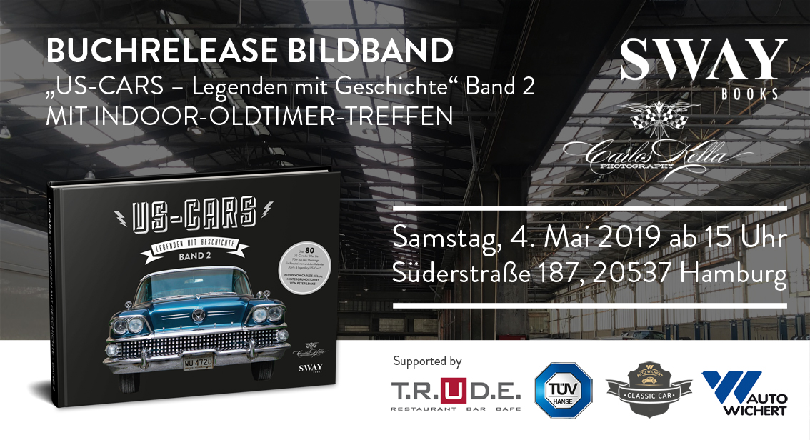 Am Samstag, den 04.05.2019 startet ab 15:00 Uhr die "US-Cars – Legenden mit Geschichte Band 2" Buchrelease mit Indoor-Oldtimertreffen von Carlos Kella & SWAY Books.