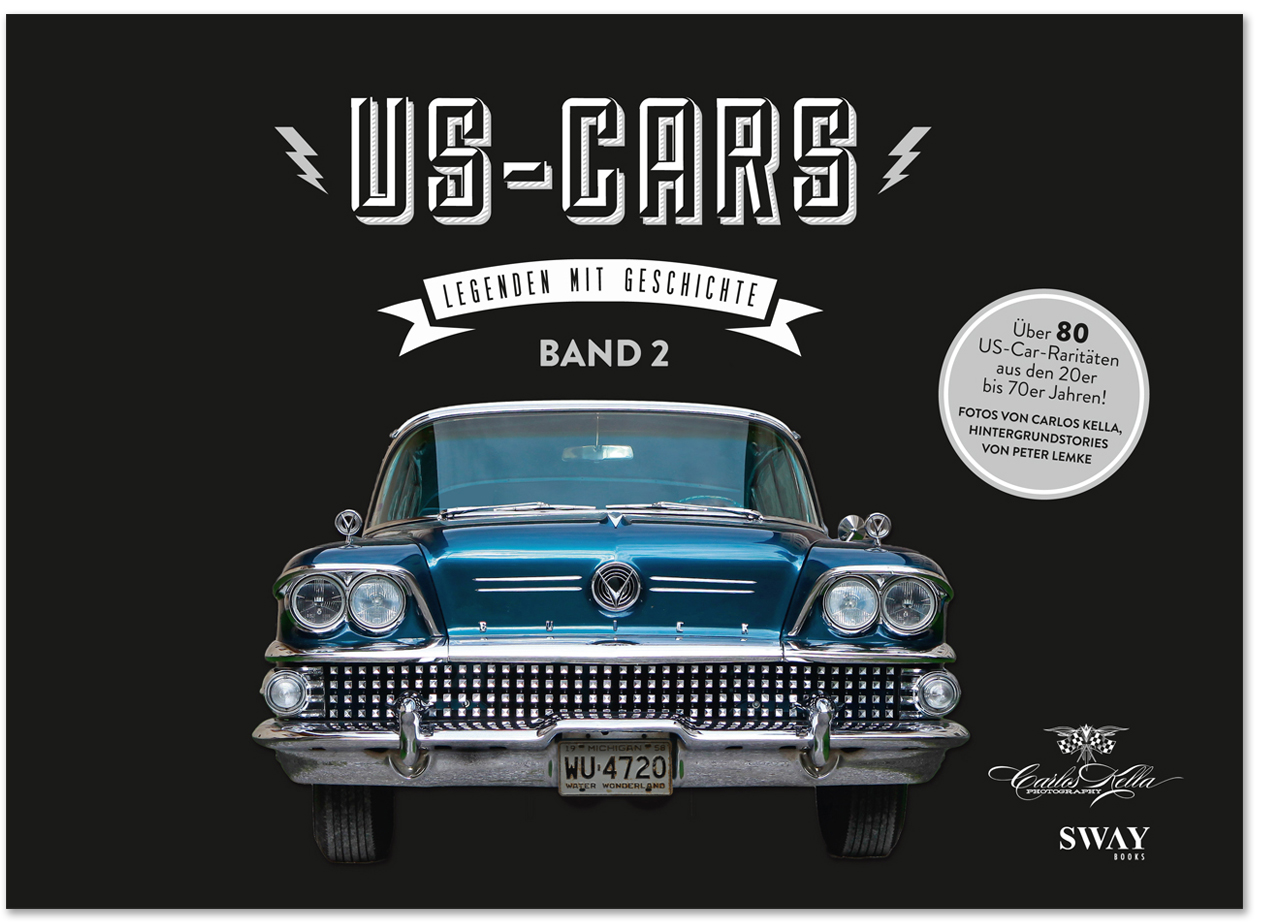 US-Cars – Legenden mit Geschichte Band 2: Der zweite US-CARS Bildband mit Fotografien von Carlos Kella und Hintergrundstories von Peter Lemke